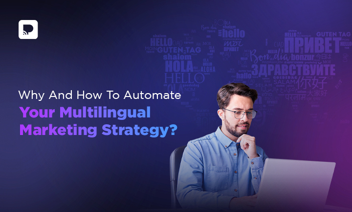 Why And How To Automate Your Multilingual Marketing Strategy