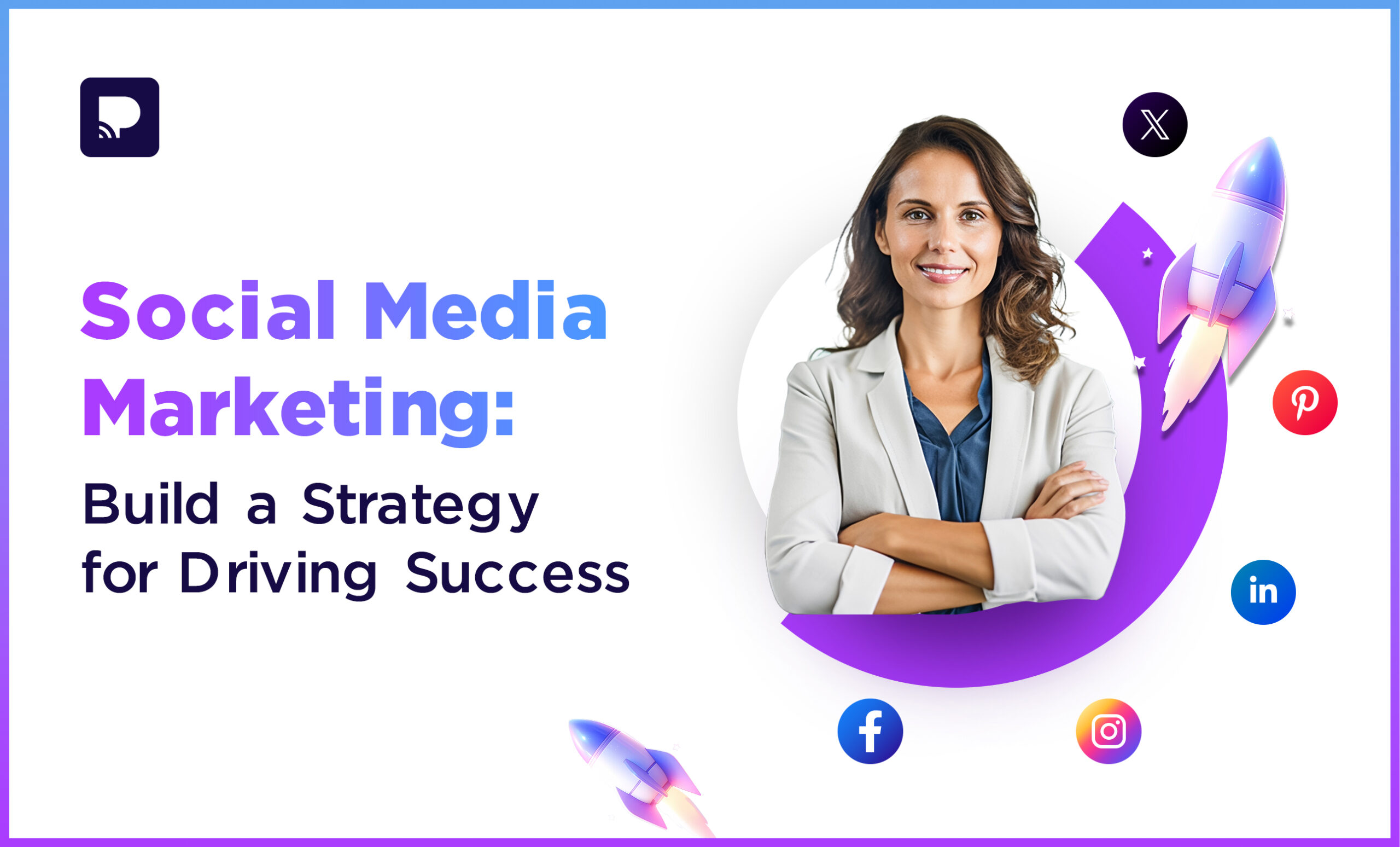 Social Media Marketing Build a Strategy for Driving Success